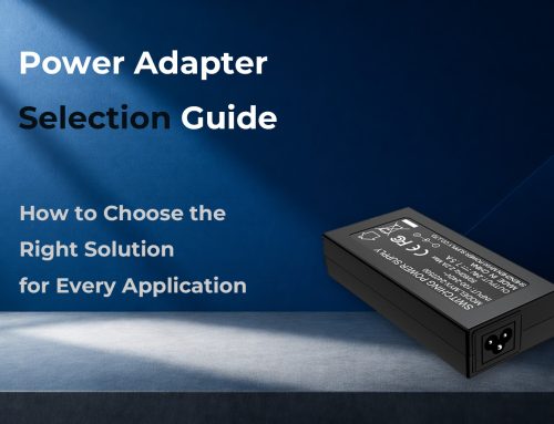 Power Adapter Selection Guide: How to Choose the Right Solution for Every Application